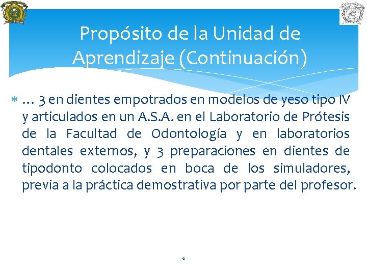 Propósito de la Unidad de Aprendizaje (Continuación) … 3 en dientes empotrados en modelos