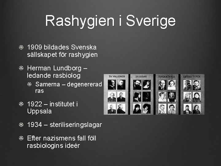 Rashygien i Sverige 1909 bildades Svenska sällskapet för rashygien Herman Lundborg – ledande rasbiolog