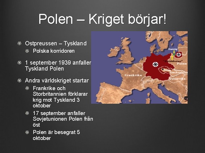 Polen – Kriget börjar! Ostpreussen – Tyskland Polska korridoren 1 september 1939 anfaller Tyskland