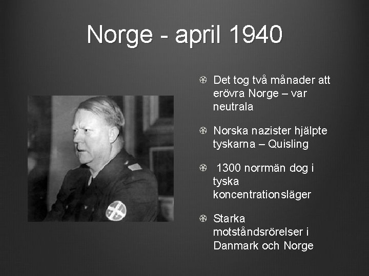 Norge - april 1940 Det tog två månader att erövra Norge – var neutrala