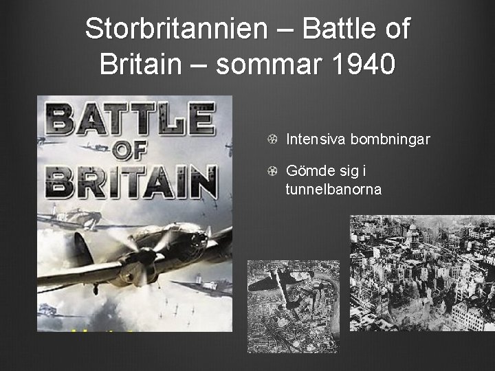Storbritannien – Battle of Britain – sommar 1940 Intensiva bombningar Gömde sig i tunnelbanorna