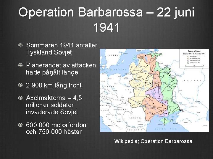 Operation Barbarossa – 22 juni 1941 Sommaren 1941 anfaller Tyskland Sovjet Planerandet av attacken