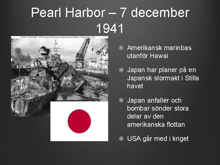 Pearl Harbor – 7 december 1941 Amerikansk marinbas utanför Hawai Japan har planer på