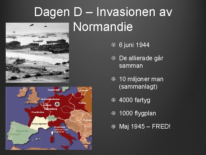 Dagen D – Invasionen av Normandie 6 juni 1944 De allierade går samman 10