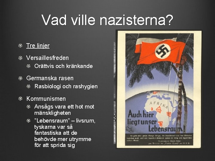 Vad ville nazisterna? Tre linjer Versaillesfreden Orättvis och kränkande Germanska rasen Rasbiologi och rashygien