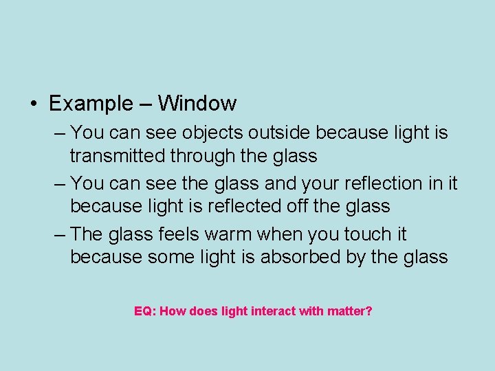 • Example – Window – You can see objects outside because light is • Example – Window – You can see objects outside because light is