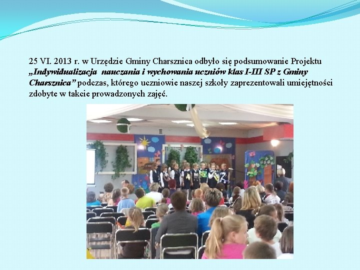 25 VI. 2013 r. w Urzędzie Gminy Charsznica odbyło się podsumowanie Projektu „Indywidualizacja nauczania