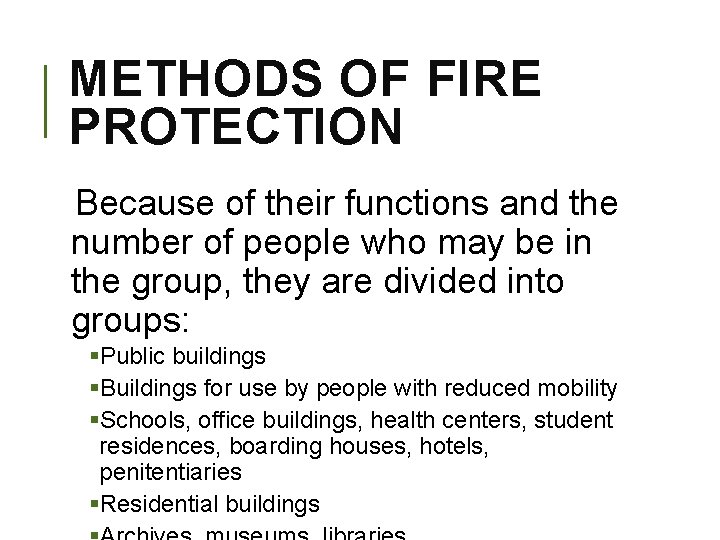 METHODS OF FIRE PROTECTION Because of their functions and the number of people who