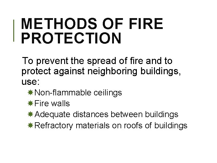 METHODS OF FIRE PROTECTION To prevent the spread of fire and to protect against