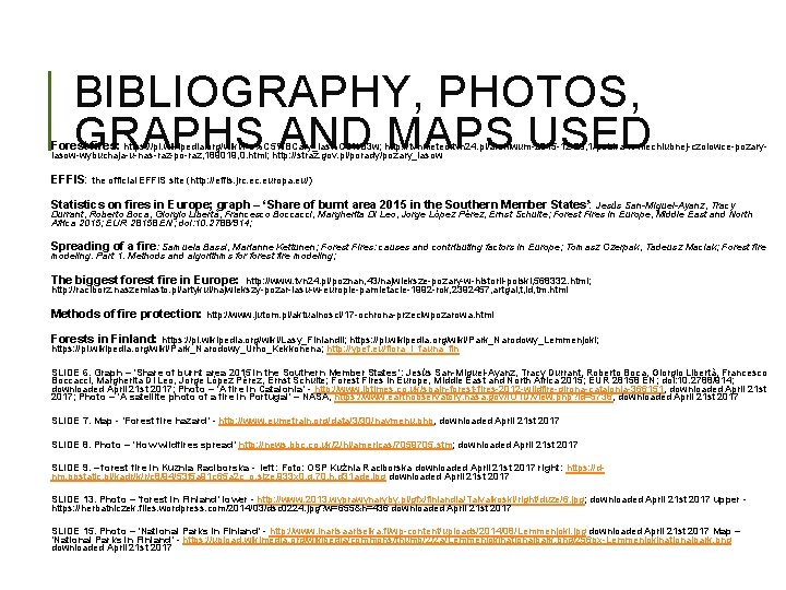 BIBLIOGRAPHY, PHOTOS, GRAPHS AND MAPS USED Forest fires: https: //pl. wikipedia. org/wiki/Po%C 5%BCary_las%C 3%B