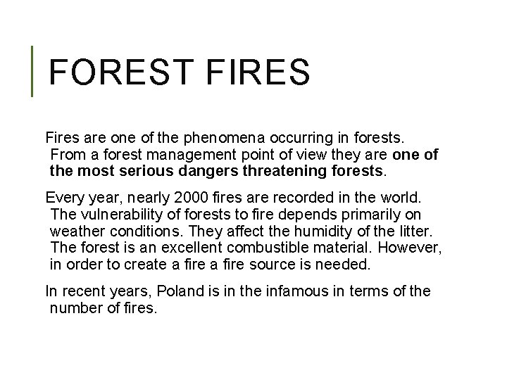 FOREST FIRES Fires are one of the phenomena occurring in forests. From a forest