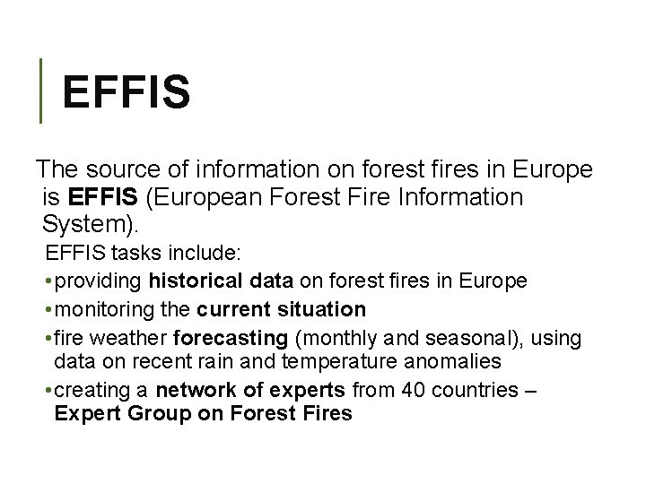 EFFIS The source of information on forest fires in Europe is EFFIS (European Forest