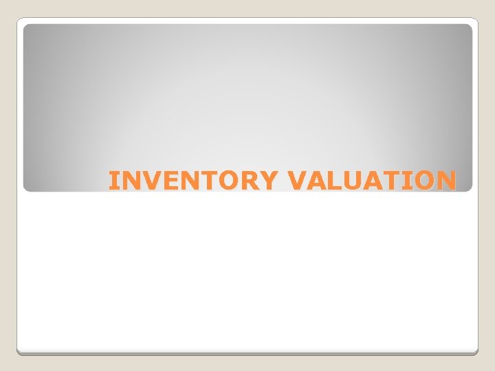 INVENTORY VALUATION 