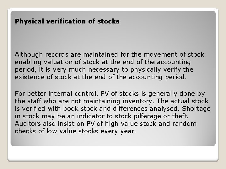 Physical verification of stocks Although records are maintained for the movement of stock enabling