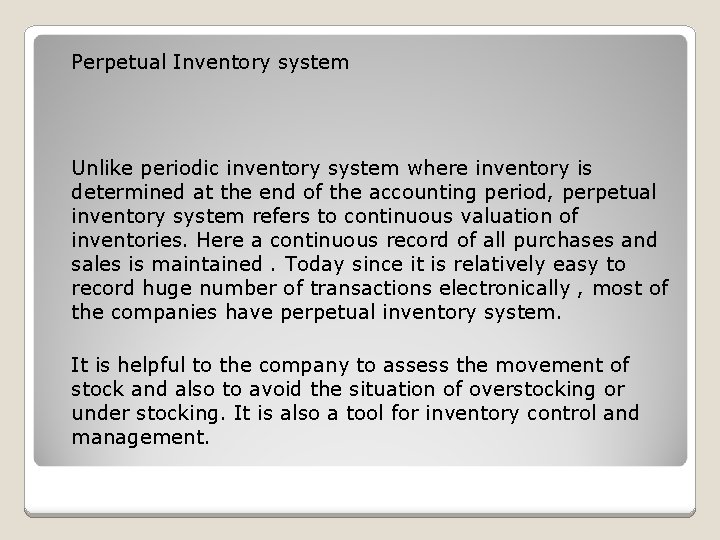 Perpetual Inventory system Unlike periodic inventory system where inventory is determined at the end