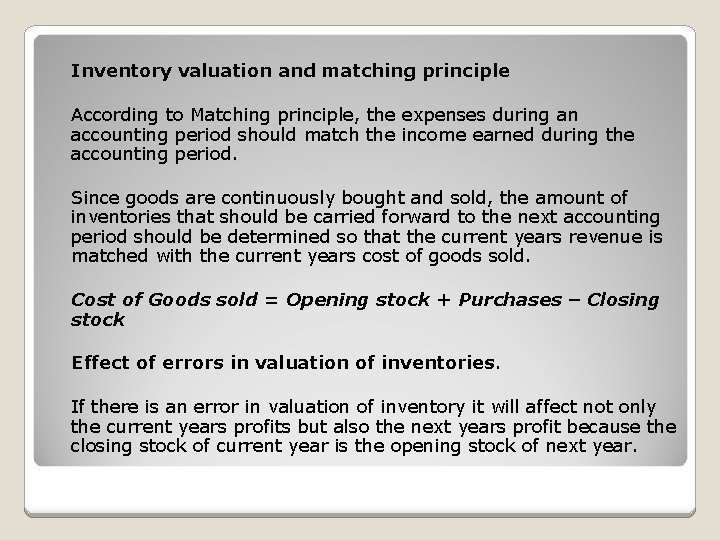 Inventory valuation and matching principle According to Matching principle, the expenses during an accounting
