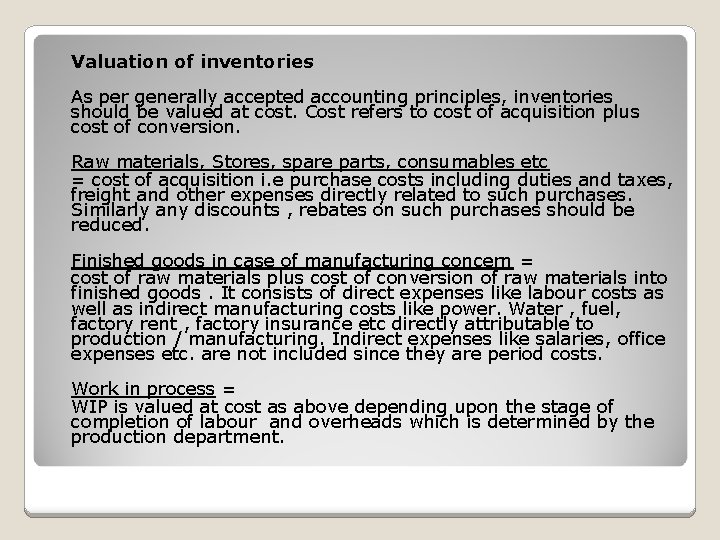 Valuation of inventories As per generally accepted accounting principles, inventories should be valued at