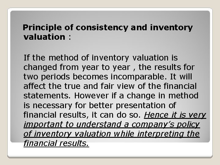 Principle of consistency and inventory valuation : If the method of inventory valuation is