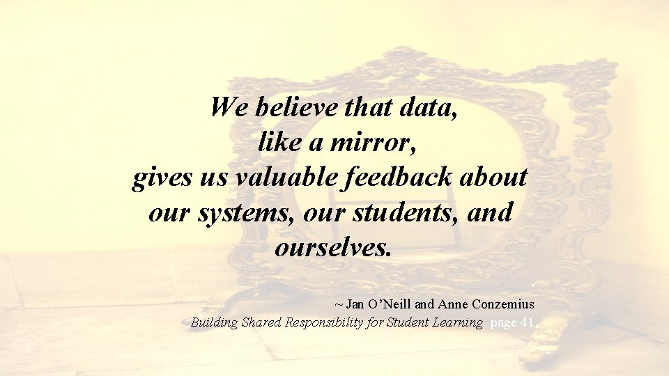 We believe that data, like a mirror, gives us valuable feedback about our systems,