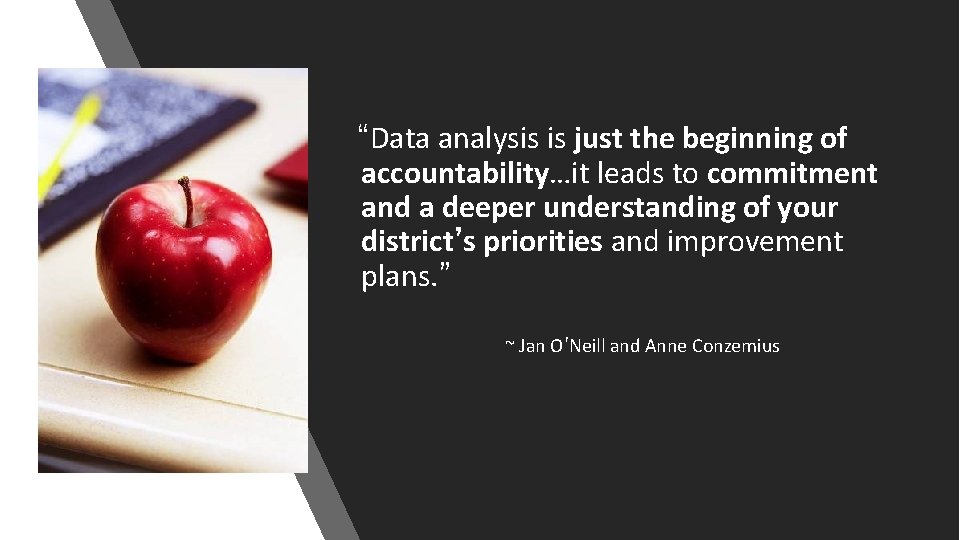 “Data analysis is just the beginning of accountability…it leads to commitment and a deeper
