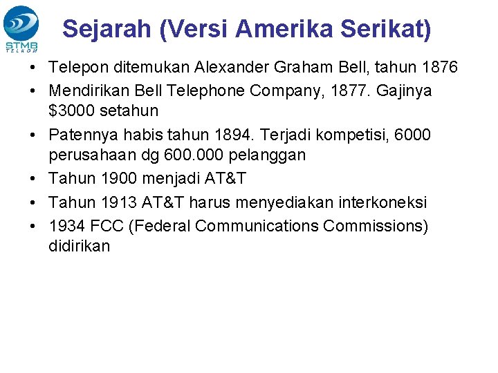 Sejarah (Versi Amerika Serikat) • Telepon ditemukan Alexander Graham Bell, tahun 1876 • Mendirikan