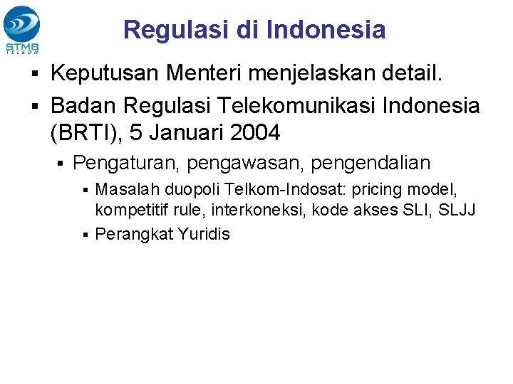 Regulasi di Indonesia Keputusan Menteri menjelaskan detail. Badan Regulasi Telekomunikasi Indonesia (BRTI), 5 Januari