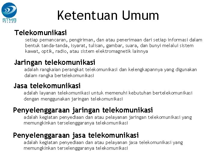 Ketentuan Umum Telekomunikasi setiap pemancaran, pengiriman, dan atau penerimaan dari setiap informasi dalam bentuk