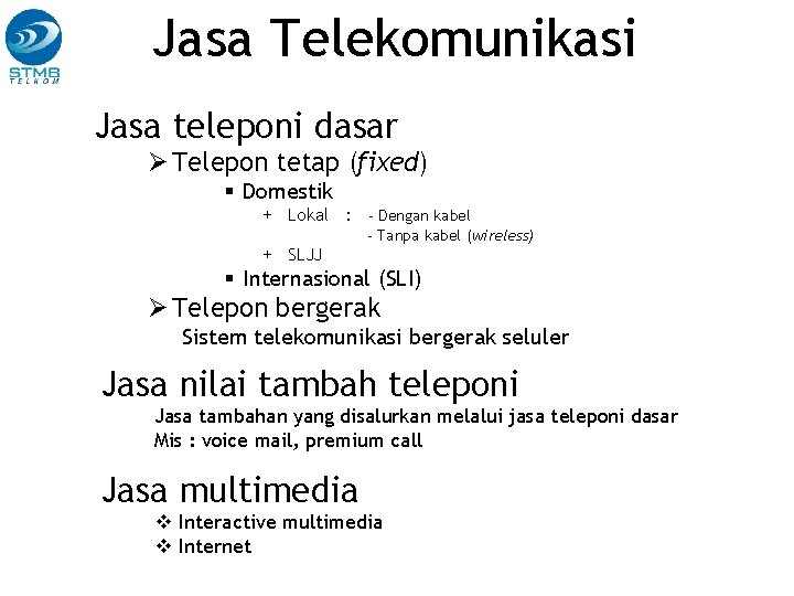 Jasa Telekomunikasi Jasa teleponi dasar Ø Telepon tetap (fixed) Domestik + Lokal : -
