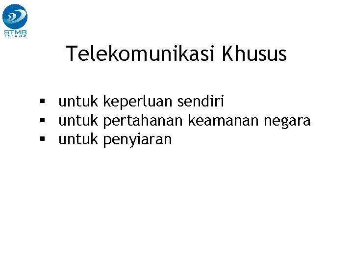 Telekomunikasi Khusus untuk keperluan sendiri untuk pertahanan keamanan negara untuk penyiaran 