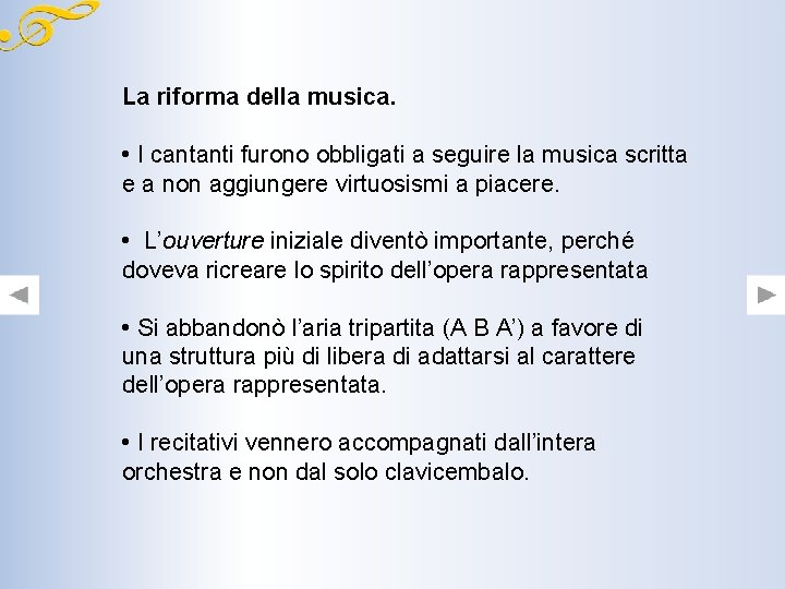 La riforma della musica. • I cantanti furono obbligati a seguire la musica scritta