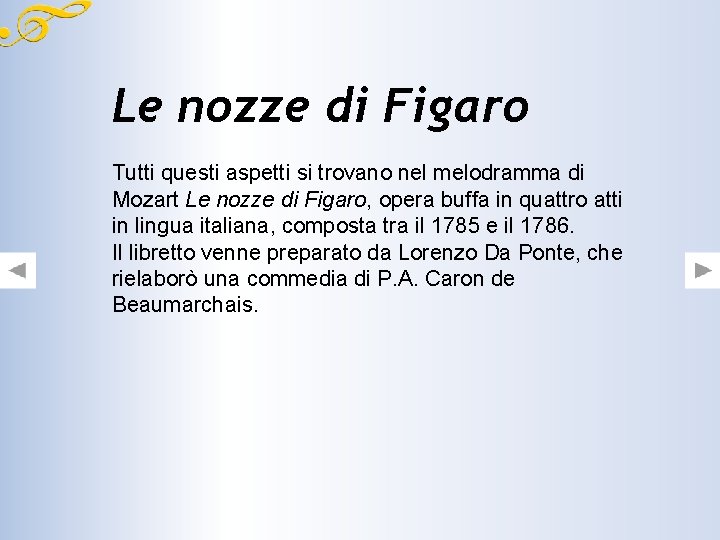 Le nozze di Figaro Tutti questi aspetti si trovano nel melodramma di Mozart Le