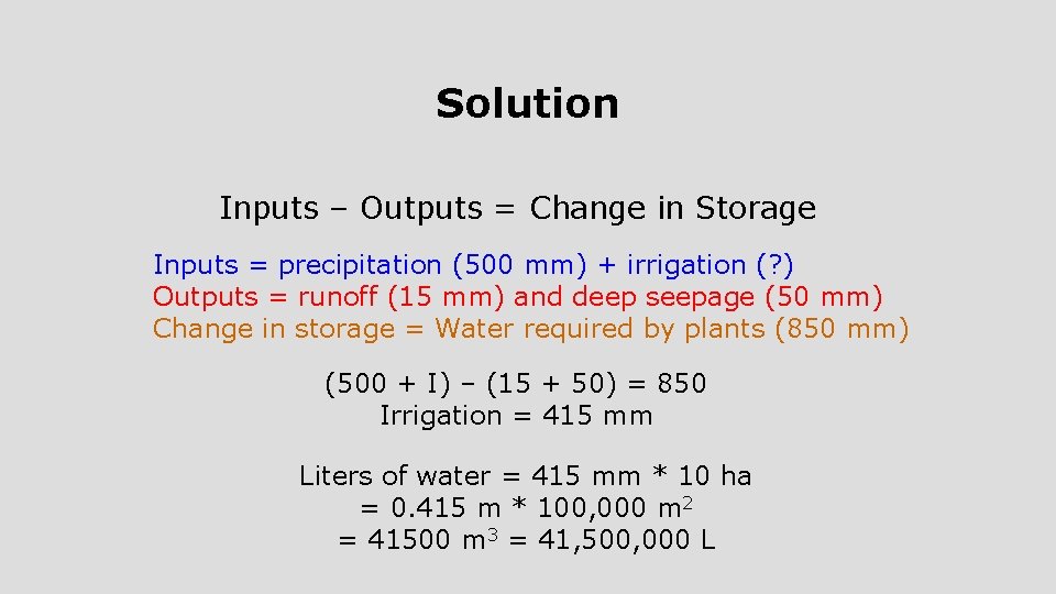 Solution Inputs – Outputs = Change in Storage Inputs = precipitation (500 mm) +