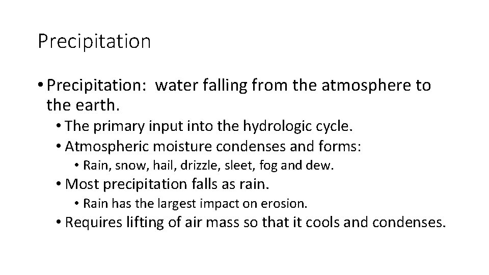 Precipitation • Precipitation: water falling from the atmosphere to the earth. • The primary