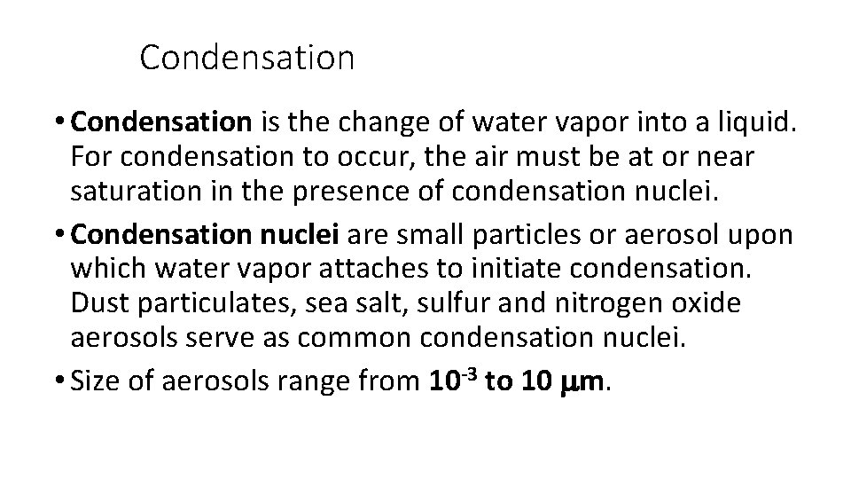 Condensation • Condensation is the change of water vapor into a liquid. For condensation