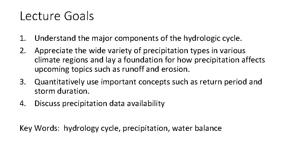 Lecture Goals 1. Understand the major components of the hydrologic cycle. 2. Appreciate the