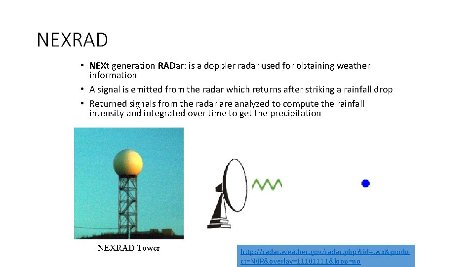 NEXRAD • NEXt generation RADar: is a doppler radar used for obtaining weather information