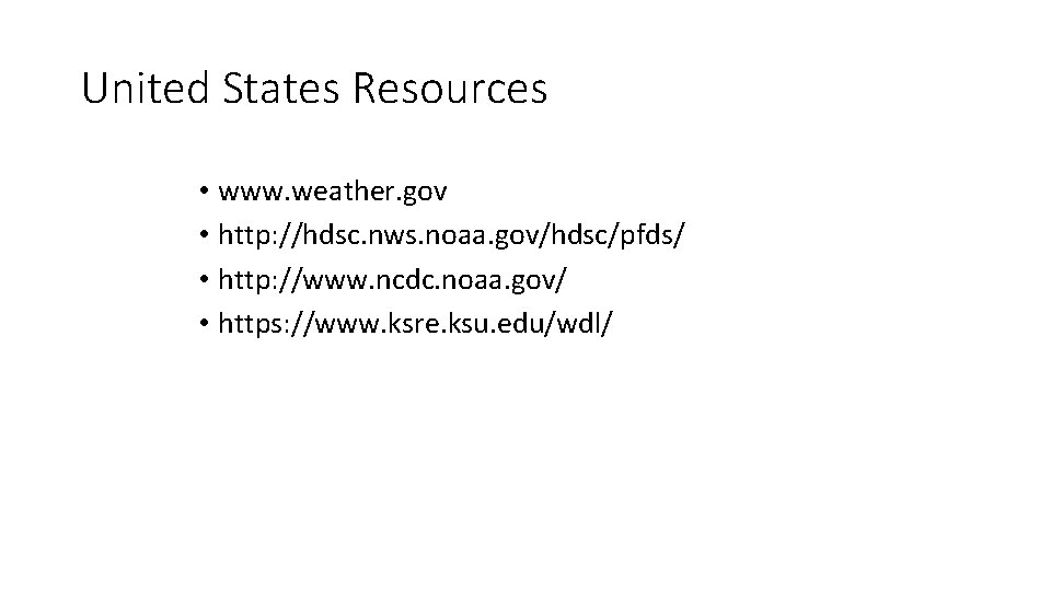 United States Resources • www. weather. gov • http: //hdsc. nws. noaa. gov/hdsc/pfds/ •