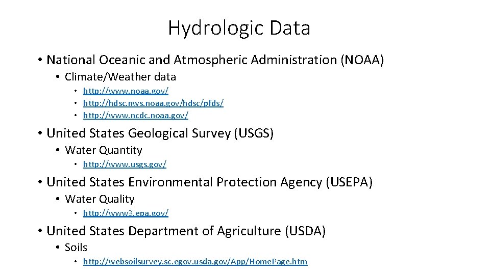 Hydrologic Data • National Oceanic and Atmospheric Administration (NOAA) • Climate/Weather data • http: