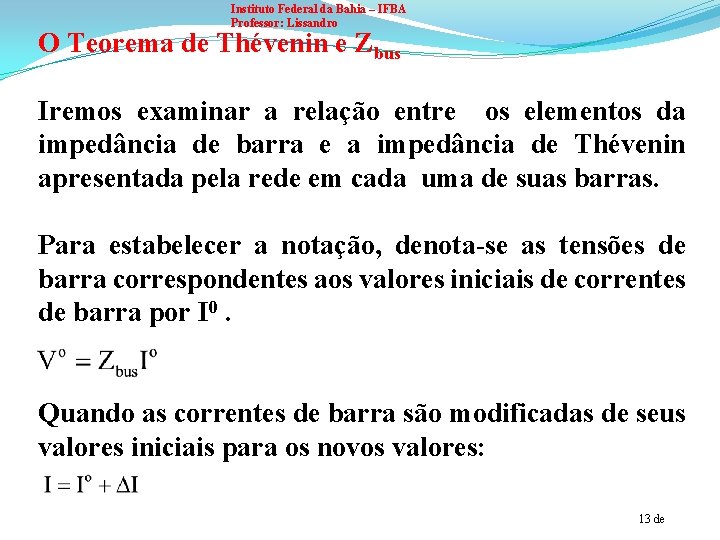 Instituto Federal da Bahia – IFBA Professor: Lissandro O Teorema de Thévenin e Zbus