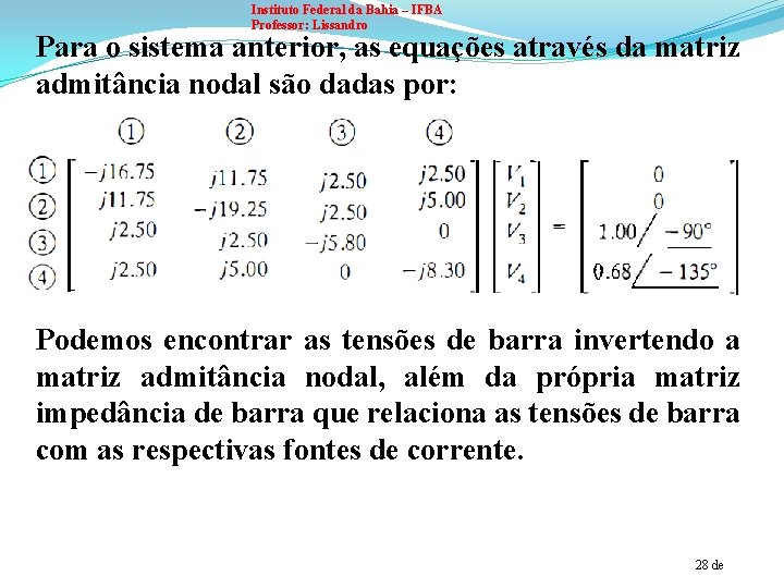Instituto Federal da Bahia – IFBA Professor: Lissandro Para o sistema anterior, as equações