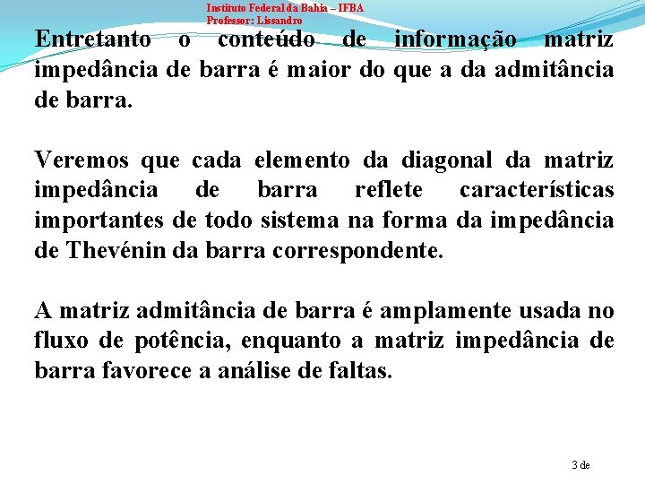 Instituto Federal da Bahia – IFBA Professor: Lissandro Entretanto o conteúdo de informação matriz