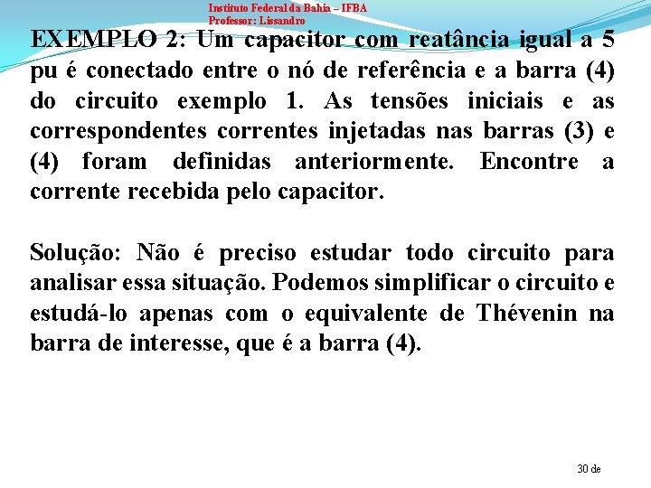 Instituto Federal da Bahia – IFBA Professor: Lissandro EXEMPLO 2: Um capacitor com reatância