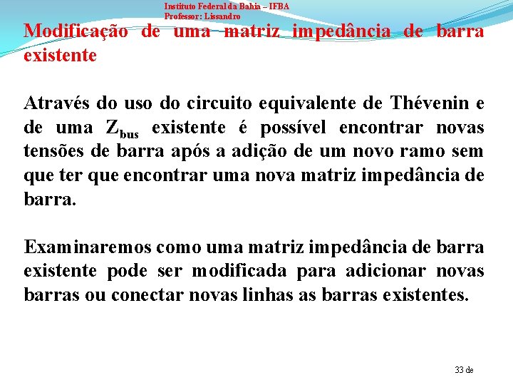 Instituto Federal da Bahia – IFBA Professor: Lissandro Modificação de uma matriz impedância de