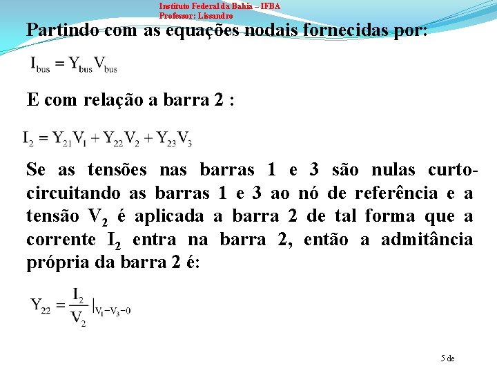Instituto Federal da Bahia – IFBA Professor: Lissandro Partindo com as equações nodais fornecidas