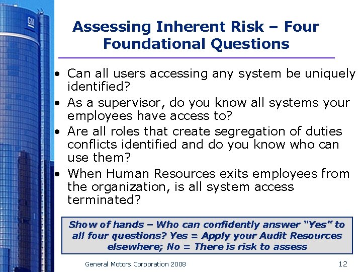 Assessing Inherent Risk – Four Foundational Questions • Can all users accessing any system