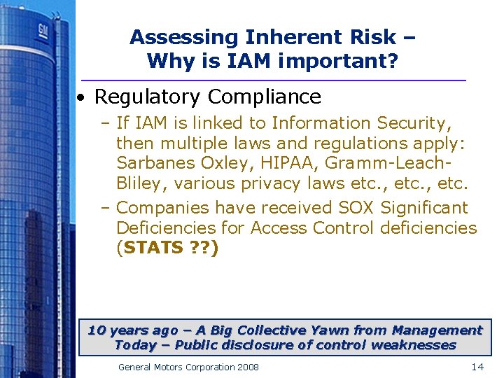 Assessing Inherent Risk – Why is IAM important? • Regulatory Compliance – If IAM