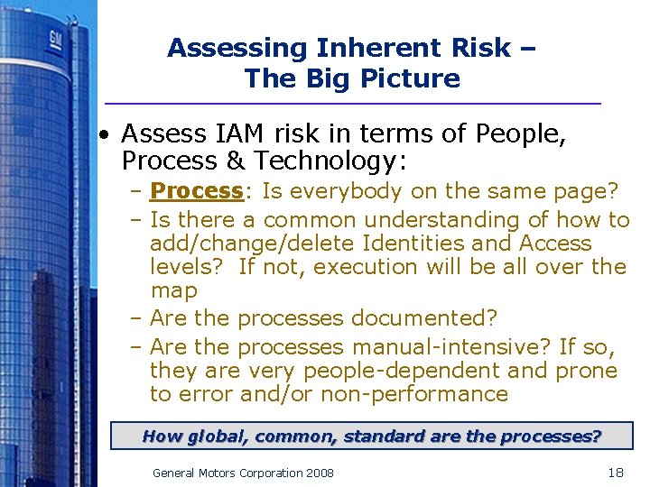 Assessing Inherent Risk – The Big Picture • Assess IAM risk in terms of