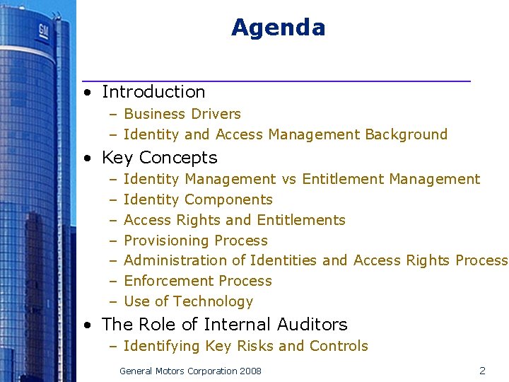 Agenda • Introduction – Business Drivers – Identity and Access Management Background • Key
