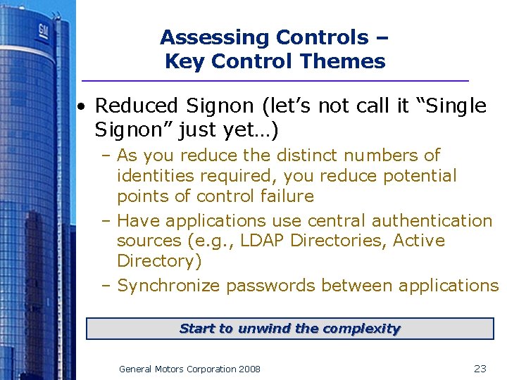 Assessing Controls – Key Control Themes • Reduced Signon (let’s not call it “Single