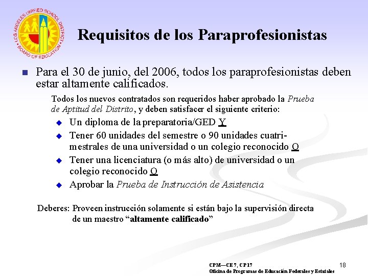 Requisitos de los Paraprofesionistas n Para el 30 de junio, del 2006, todos los
